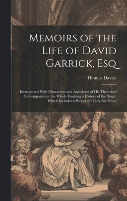 Thomas Davies - Memoirs of the Life of David Garrick, Esq, Inbunden