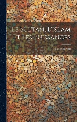 Sultan, L'islam Et Les Puissances