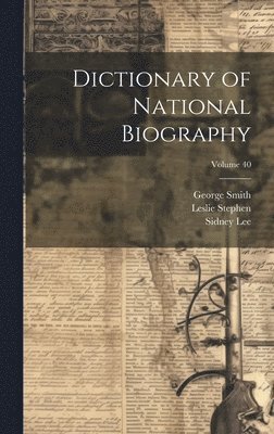 Dictionary of National Biography; Volume 40 1