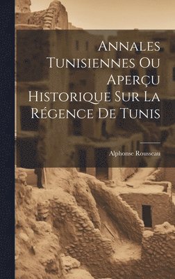 Annales Tunisiennes Ou Aperu Historique Sur La Rgence De Tunis 1