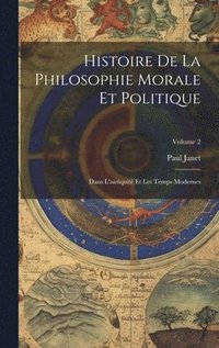 bokomslag Histoire De La Philosophie Morale Et Politique