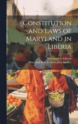 Constitution and Laws of Maryland in Liberia 1