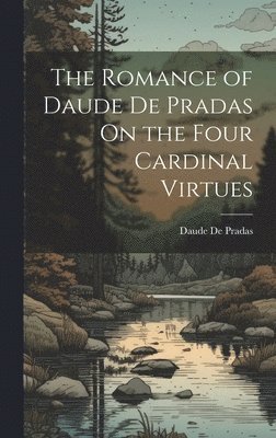 Romance of Daude De Pradas On the Four Cardinal Virtues