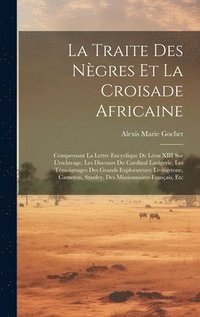 bokomslag La Traite Des Ngres Et La Croisade Africaine