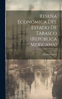 bokomslag Resea Econmica Del Estado De Tabasco (Repblica Mexicana)