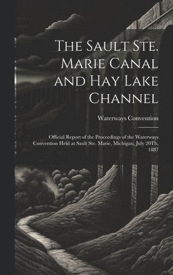 The Sault Ste. Marie Canal and Hay Lake Channel 1