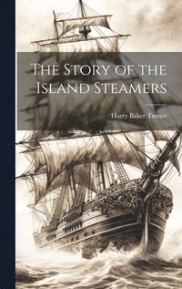 bokomslag The Story of the Island Steamers
