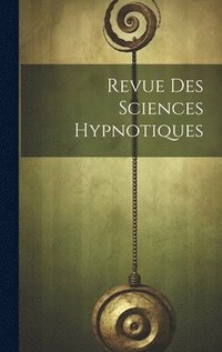 bokomslag Revue Des Sciences Hypnotiques