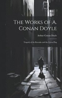 bokomslag The Works of A. Conan Doyle