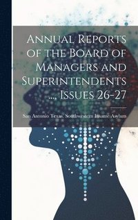 bokomslag Annual Reports of the Board of Managers and Superintendents ..., Issues 26-27