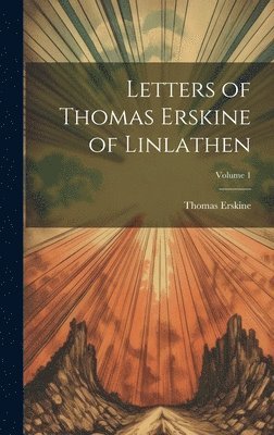 Thomas Erskine - Letters of Thomas Erskine of Linlathen; Volume 1, Inbunden