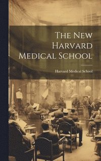 bokomslag The New Harvard Medical School