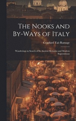 bokomslag Nooks and By-Ways of Italy