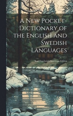 A New Pocket-Dictionary of the English and Swedish Languages 1