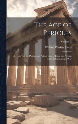 William Watkiss Lloyd - Age of Pericles, Inbunden