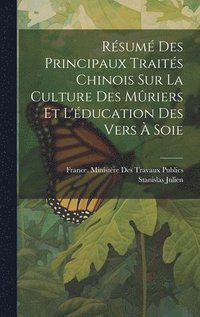 bokomslag Rsum Des Principaux Traits Chinois Sur La Culture Des Mriers Et L'ducation Des Vers  Soie