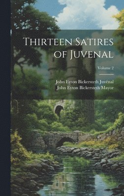 Thirteen Satires of Juvenal; Volume 2 1