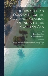 bokomslag Journal of an Embassy From the Governor General of India to the Court of Ava