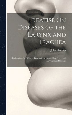 Treatise On Diseases of the Larynx and Trachea 1