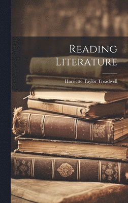 Harriette Taylor Treadwell - Reading Literature, Inbunden