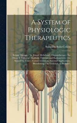 bokomslag A System of Physiologic Therapeutics