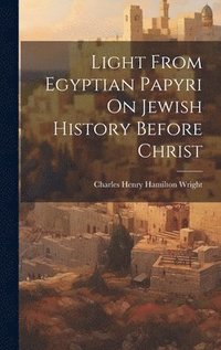 bokomslag Light From Egyptian Papyri On Jewish History Before Christ