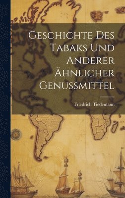 Friedrich Tiedemann - Geschichte des Tabaks und anderer ähnlicher Genussmittel, Inbunden