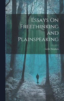 Essays On Freethinking and Plainspeaking 1