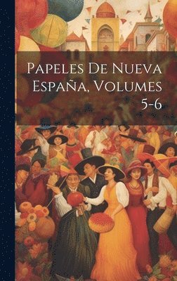 bokomslag Papeles De Nueva Espaa, Volumes 5-6