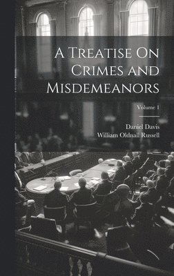 bokomslag Treatise On Crimes and Misdemeanors; Volume 1