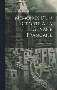 bokomslag Mmoires D'un Dport  La Guyane Franaise