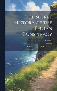 bokomslag Secret History of the Fenian Conspiracy