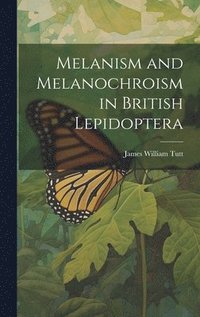 bokomslag Melanism and Melanochroism in British Lepidoptera