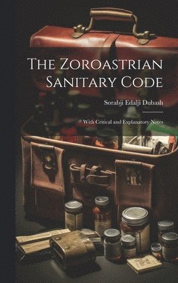 bokomslag The Zoroastrian Sanitary Code