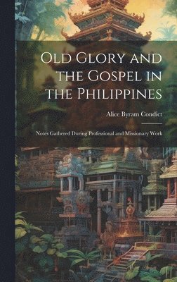 bokomslag Old Glory and the Gospel in the Philippines