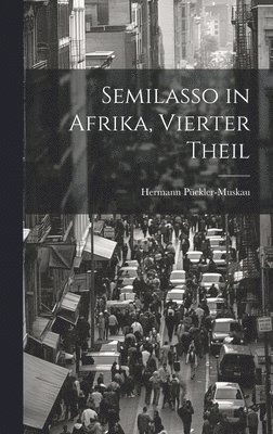 Hermann Pückler-Muskau - Semilasso in Afrika, Vierter Theil, Inbunden