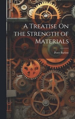 bokomslag A Treatise On the Strength of Materials