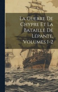 bokomslag La Guerre De Chypre Et La Bataille De Lpante, Volumes 1-2