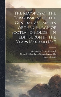 Alexander Ferrier Mitchell, James Christie, Church Of Scotland General Assembly - Records of the Commissions of the General Assemblies of the Church of Scotland Holden in Edinburgh in the Years 1646 and 1647, Inbunden