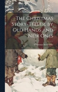 bokomslag Christmas Story-Teller, by Old Hands and New Ones