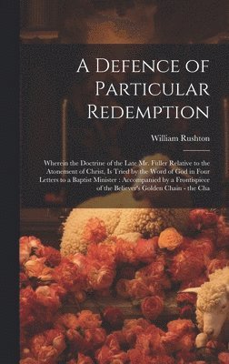 A Defence of Particular Redemption 1