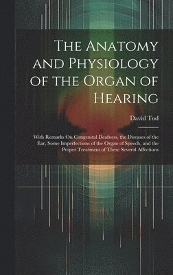 Anatomy and Physiology of the Organ of Hearing