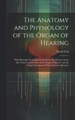 The Anatomy and Physiology of the Organ of Hearing 1