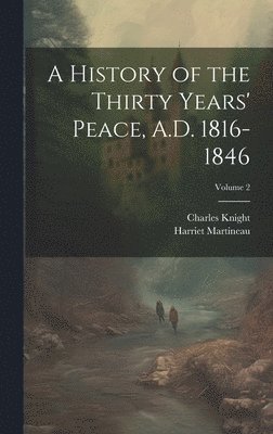 A History of the Thirty Years' Peace, A.D. 1816-1846; Volume 2 1