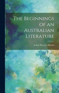bokomslag The Beginnings of an Australian Literature