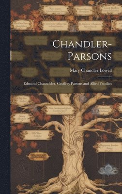 Mary Chandler Lowell - Chandler-Parsons, Inbunden