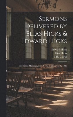 bokomslag Sermons Delivered by Elias Hicks & Edward Hicks