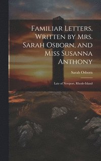 bokomslag Familiar Letters, Written by Mrs. Sarah Osborn, and Miss Susanna Anthony