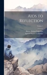 bokomslag Aids to Reflection; Volume 1
