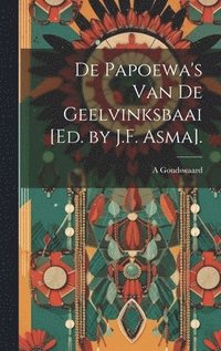 bokomslag De Papoewa's Van De Geelvinksbaai [Ed. by J.F. Asma].